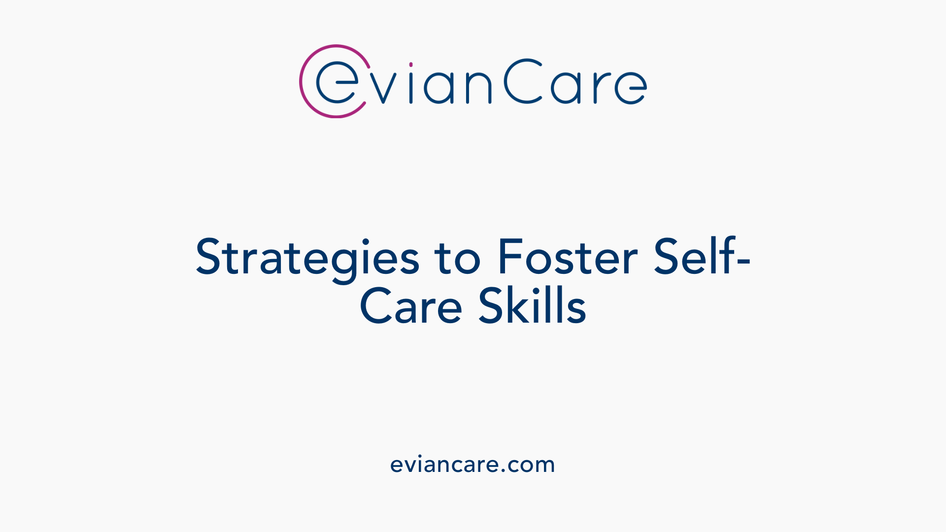 Strategies to Foster Self-Care Skills