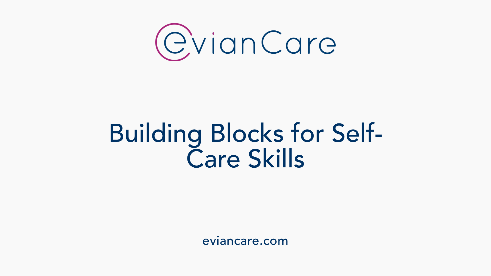 Building Blocks for Self-Care Skills