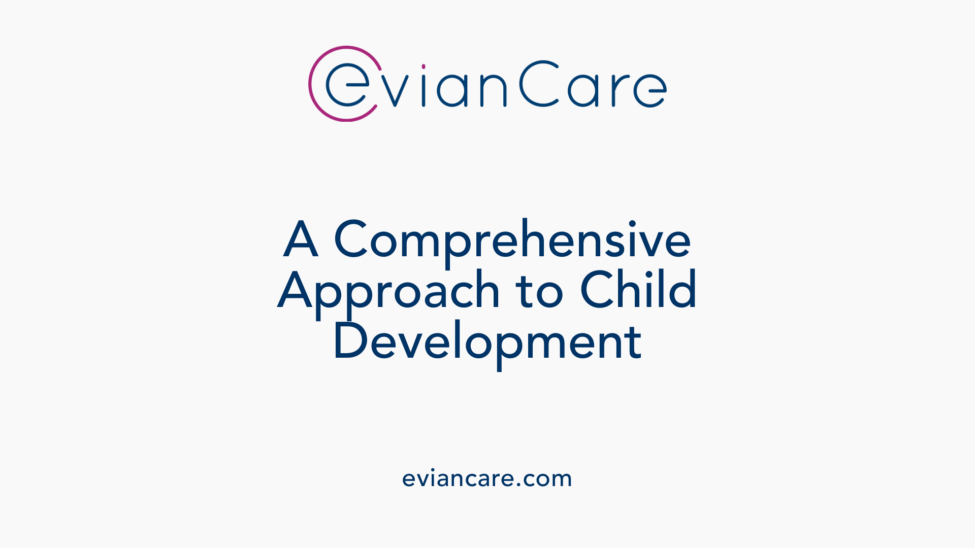 A Comprehensive Approach to Child Development