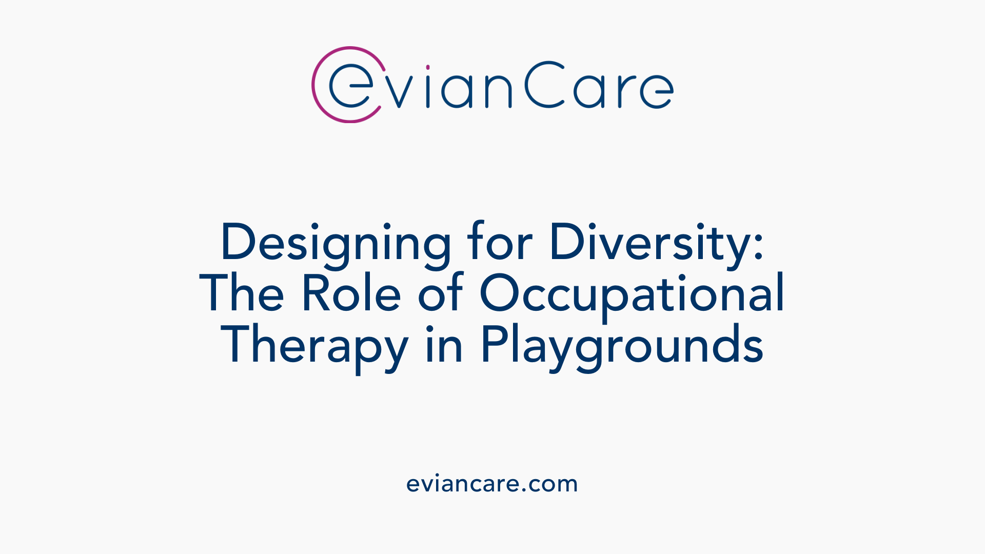 Designing for Diversity: The Role of Occupational Therapy in Playgrounds