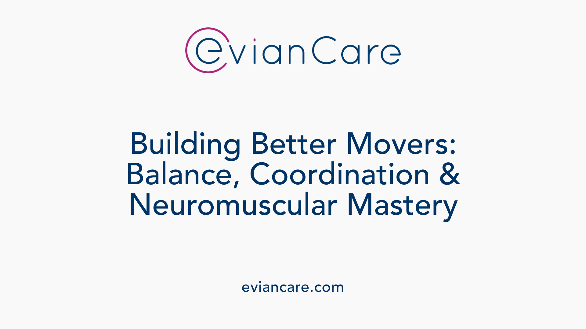 Building Better Movers: Balance, Coordination & Neuromuscular Mastery