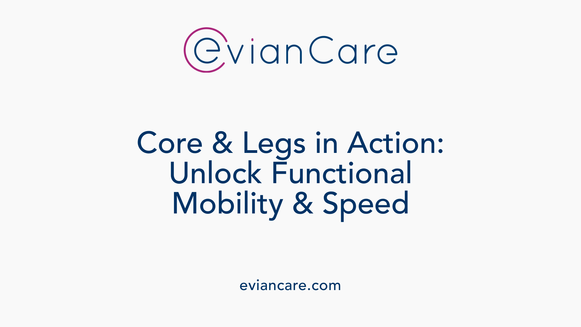 Core &amp; Legs in Action: Unlock Functional Mobility &amp; Speed