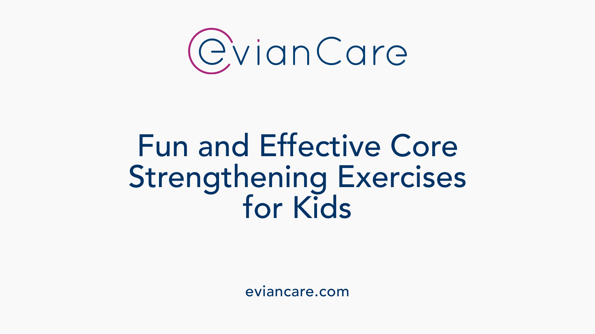 Fun and Effective Core Strengthening Exercises for Kids