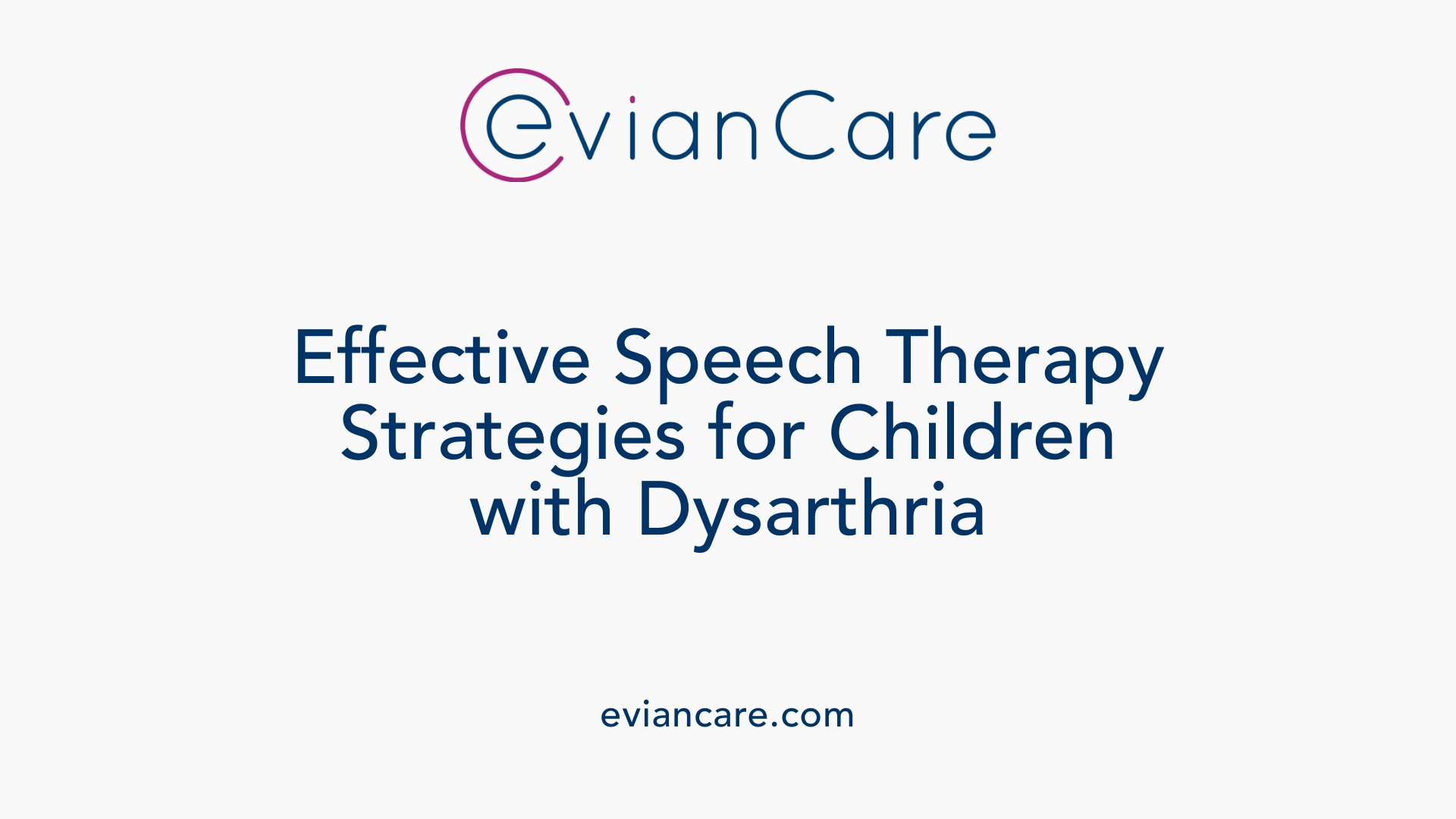 Effective Speech Therapy Strategies for Children with Dysarthria