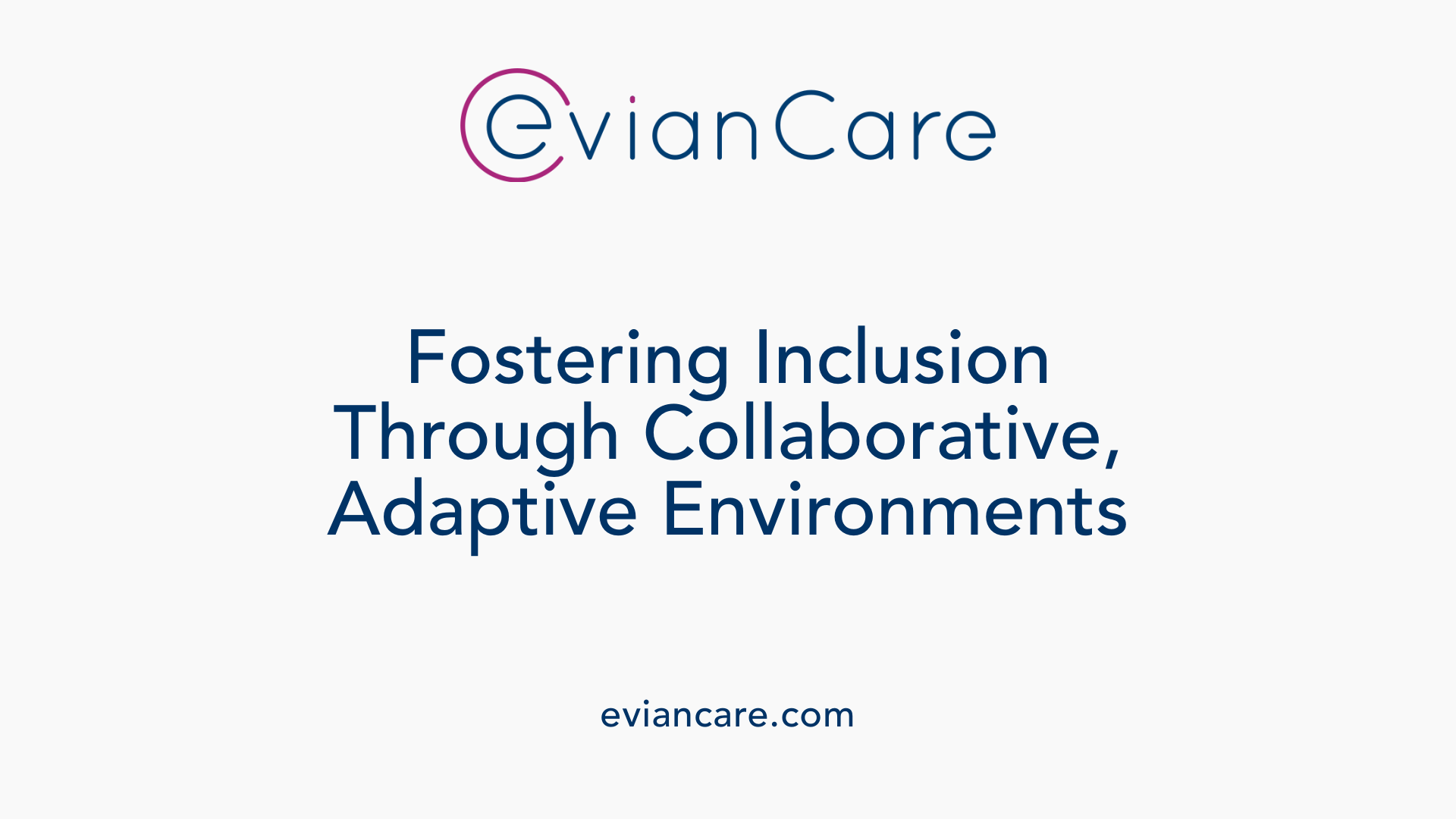 Fostering Inclusion Through Collaborative, Adaptive Environments
