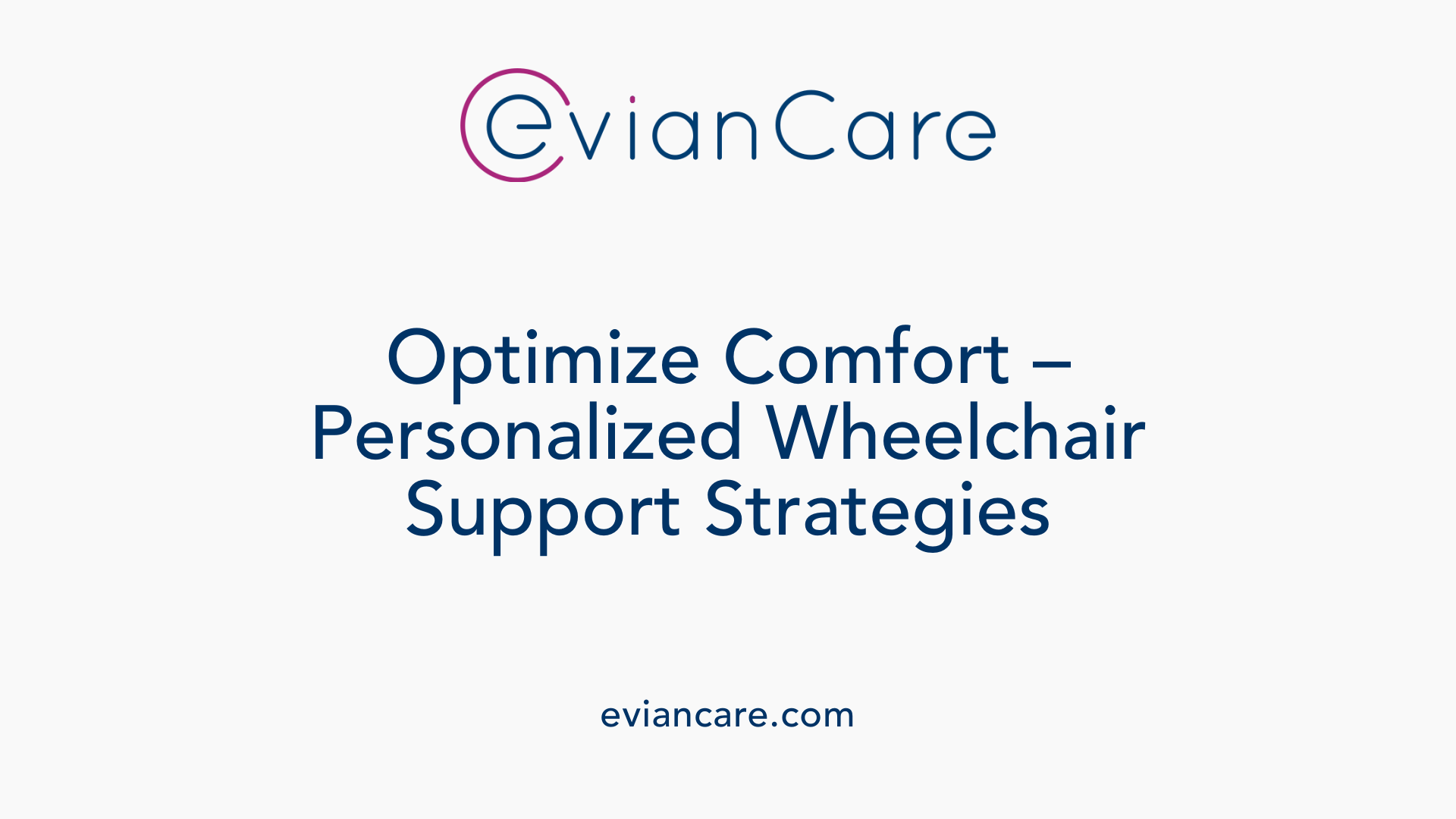Optimize Comfort – Personalized Wheelchair Support Strategies