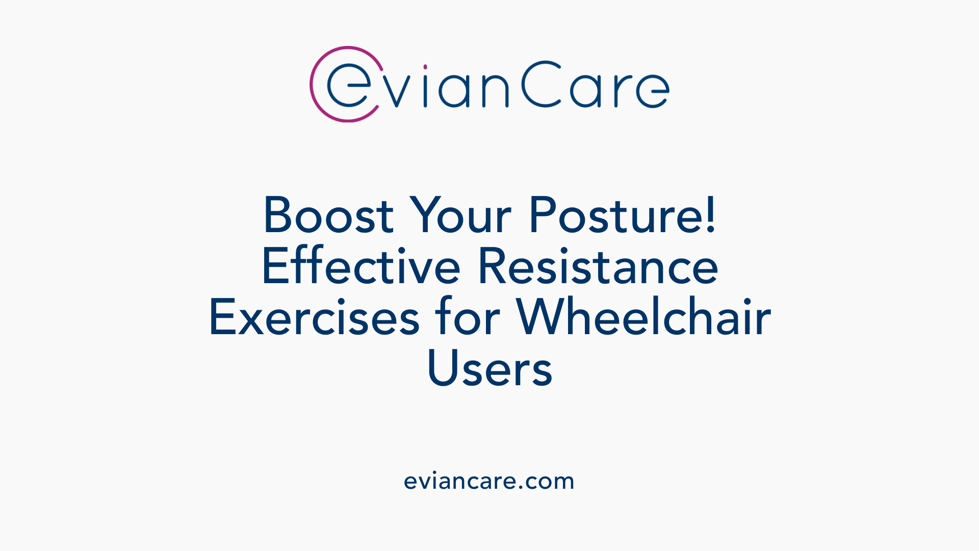 Boost Your Posture! Effective Resistance Exercises for Wheelchair Users