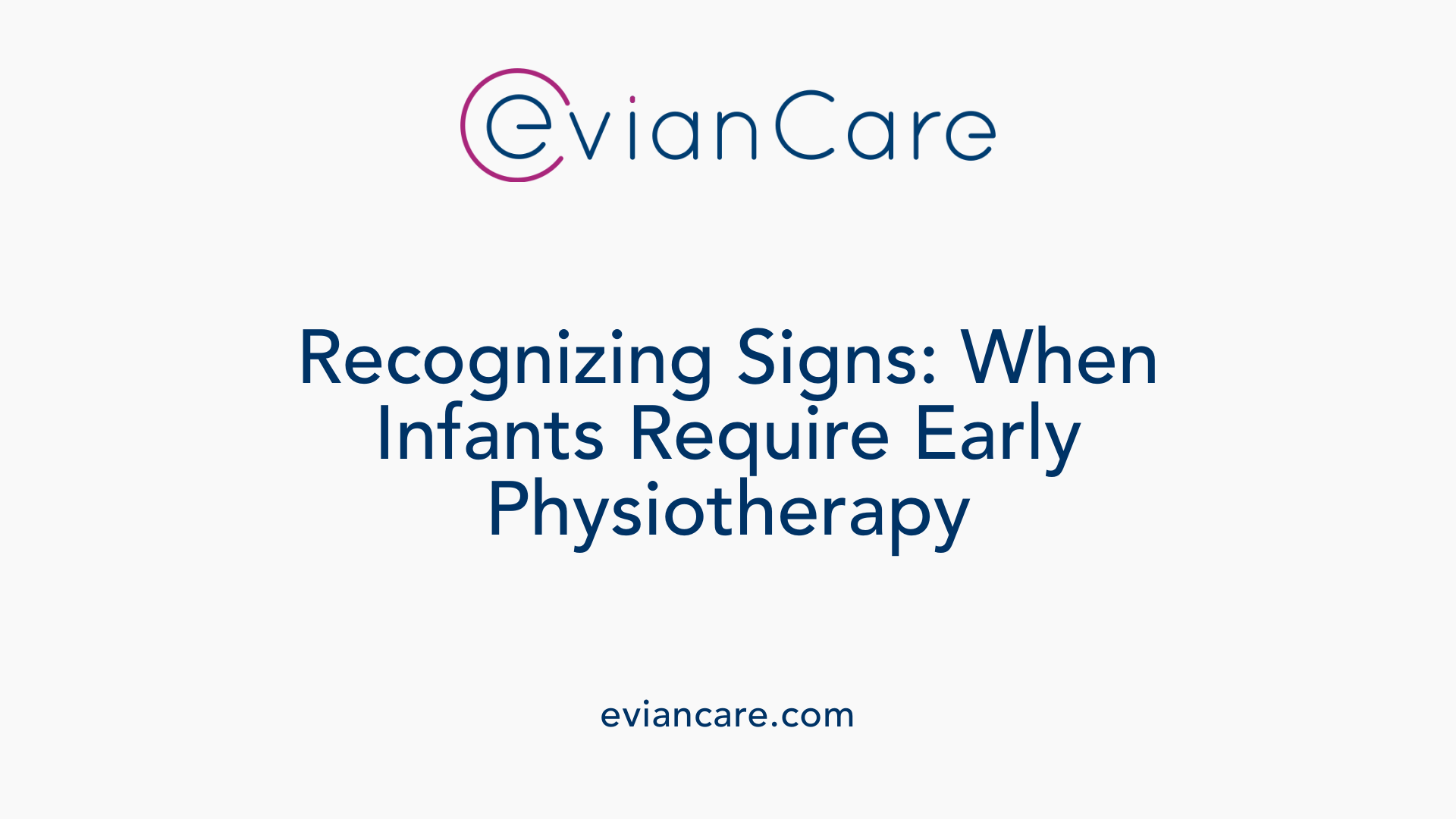 Recognizing Signs: When Infants Require Early Physiotherapy