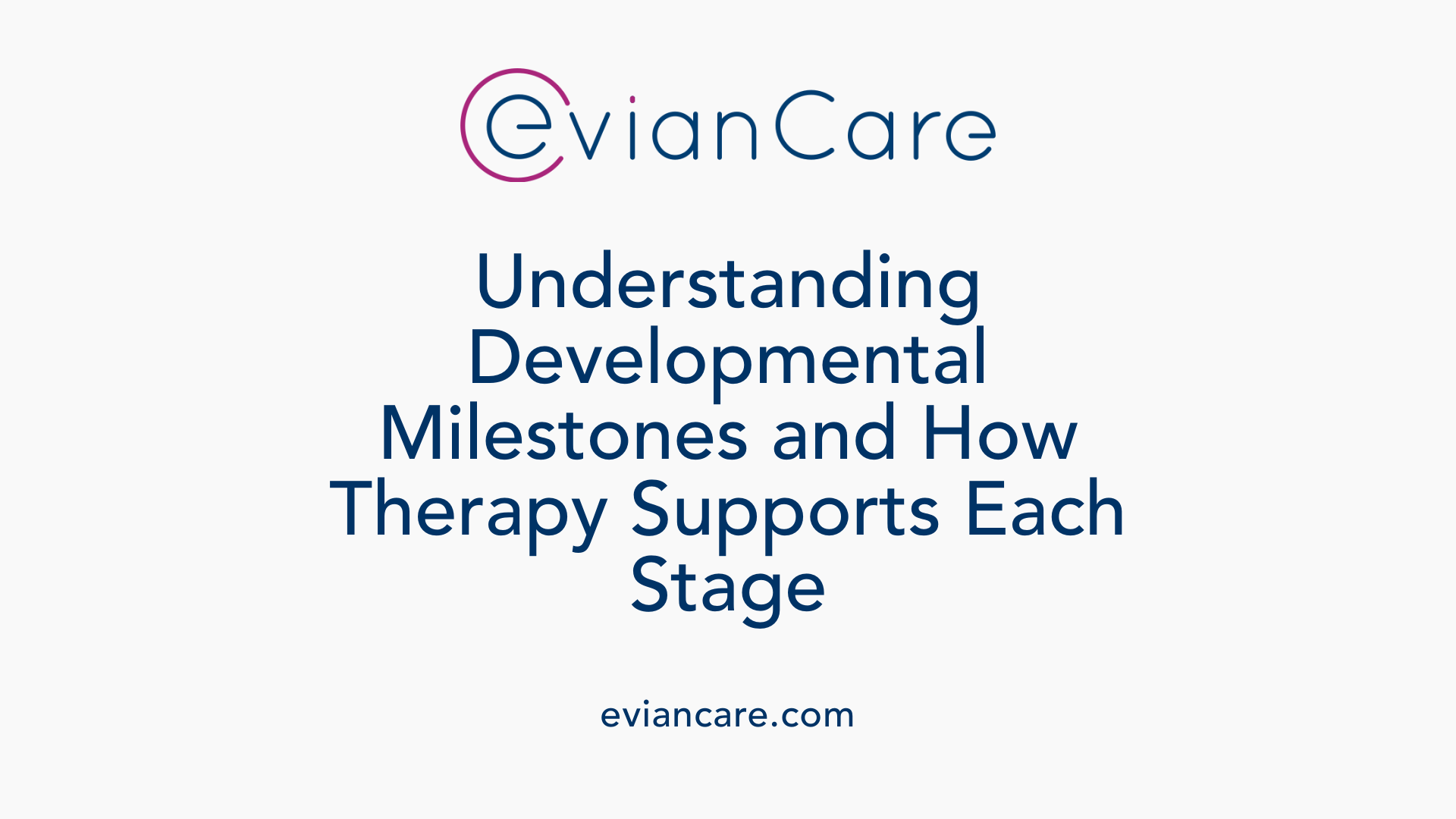 Understanding Developmental Milestones and How Therapy Supports Each Stage