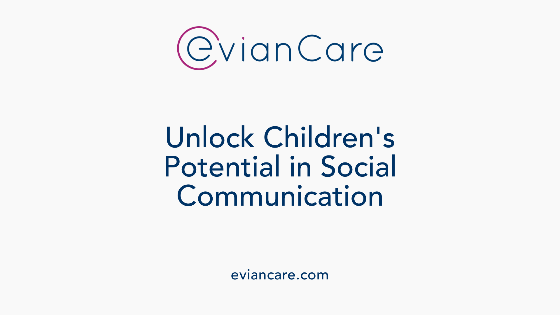 Unlock Children's Potential in Social Communication
