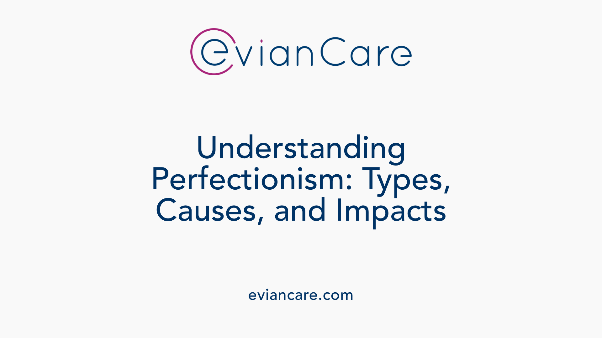 Understanding Perfectionism: Types, Causes, and Impacts
