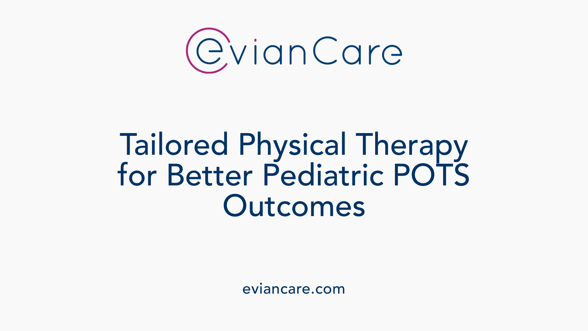 Tailored Physical Therapy for Better Pediatric POTS Outcomes