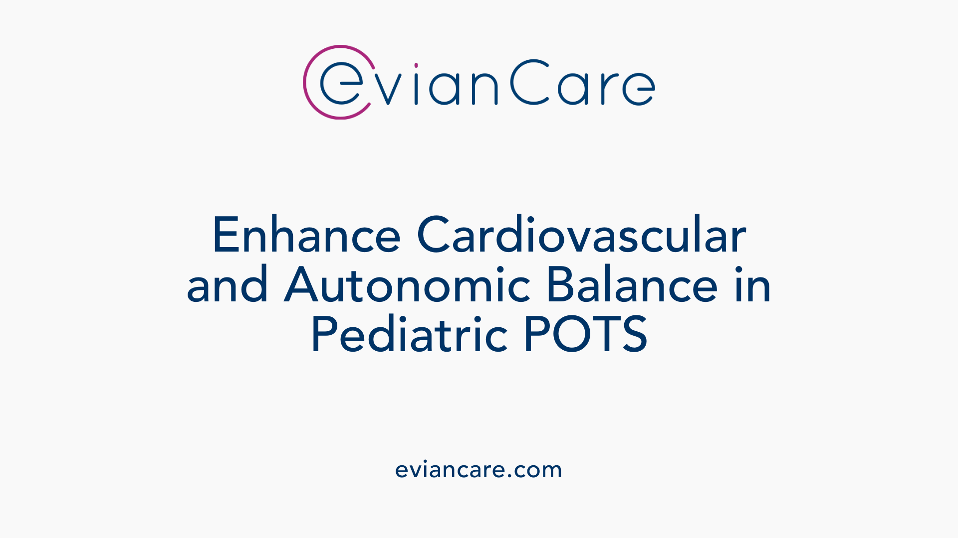 Enhance Cardiovascular and Autonomic Balance in Pediatric POTS