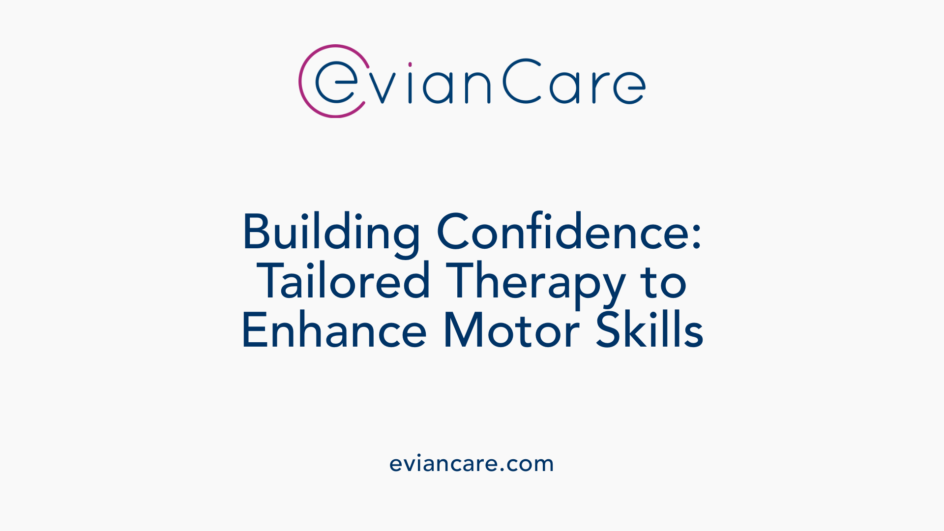 Building Confidence: Tailored Therapy to Enhance Motor Skills