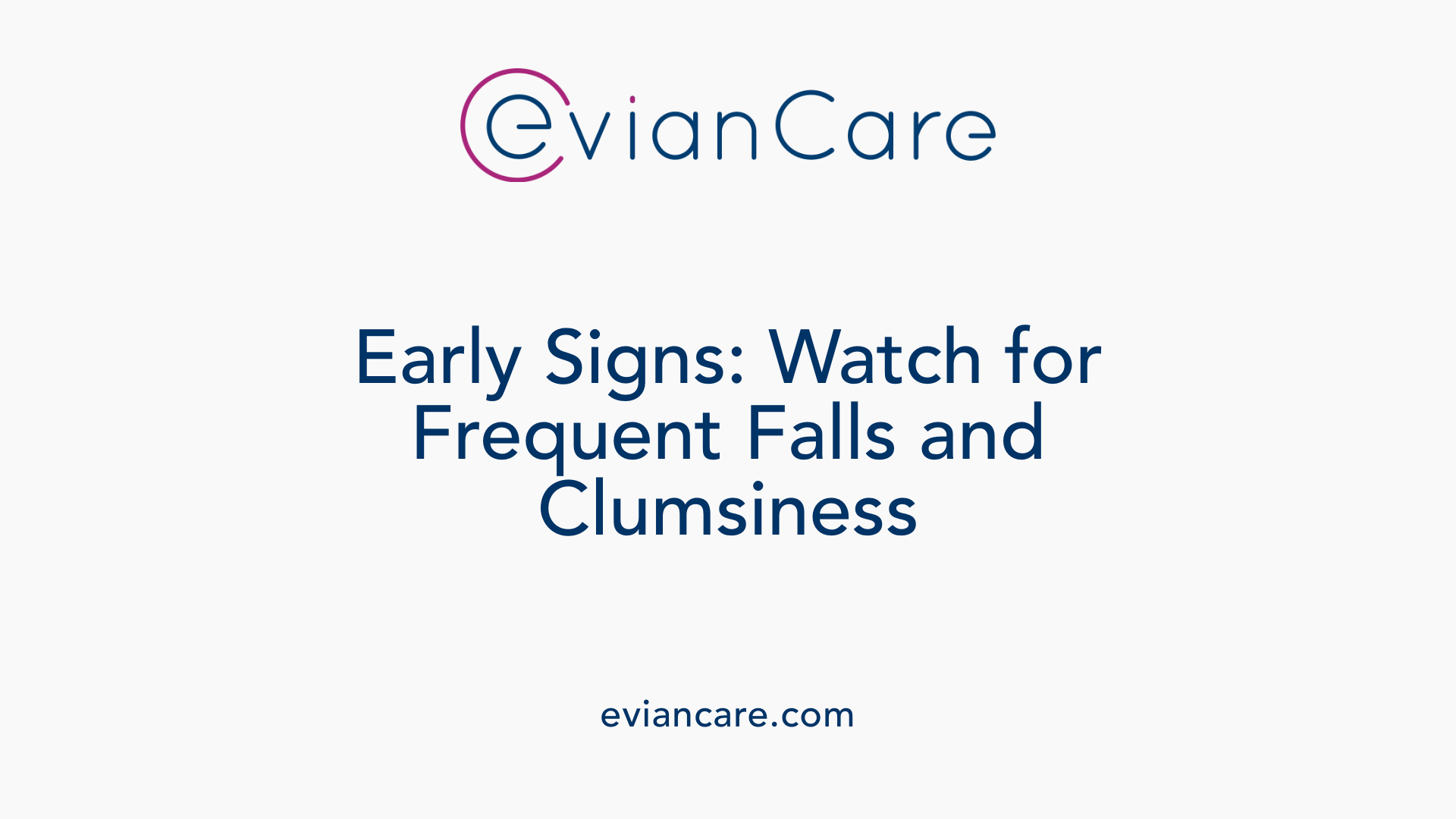 Early Signs: Watch for Frequent Falls and Clumsiness