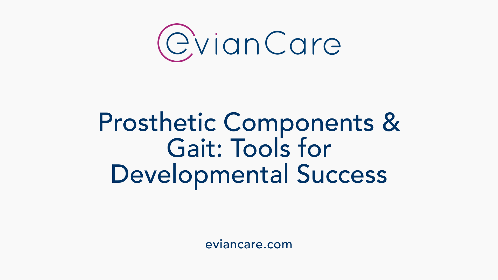 Prosthetic Components &amp; Gait: Tools for Developmental Success