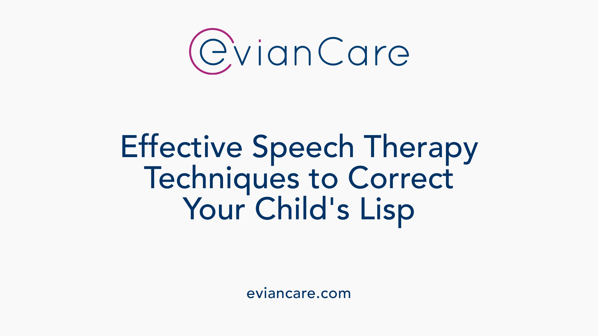 Effective Speech Therapy Techniques to Correct Your Child's Lisp