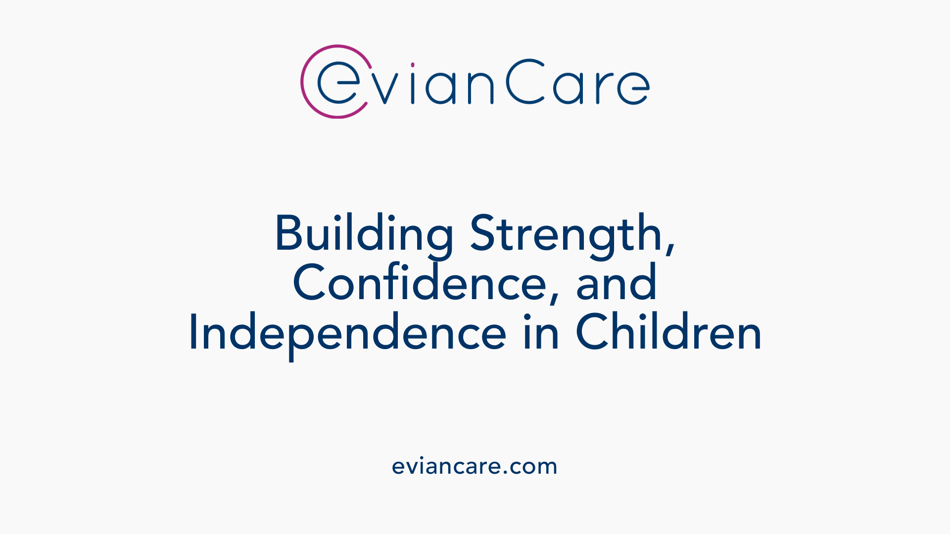 Building Strength, Confidence, and Independence in Children