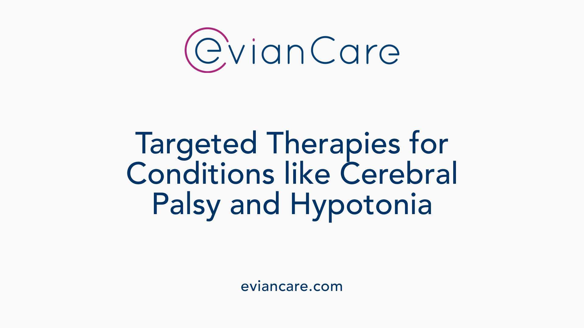 Targeted Therapies for Conditions like Cerebral Palsy and Hypotonia
