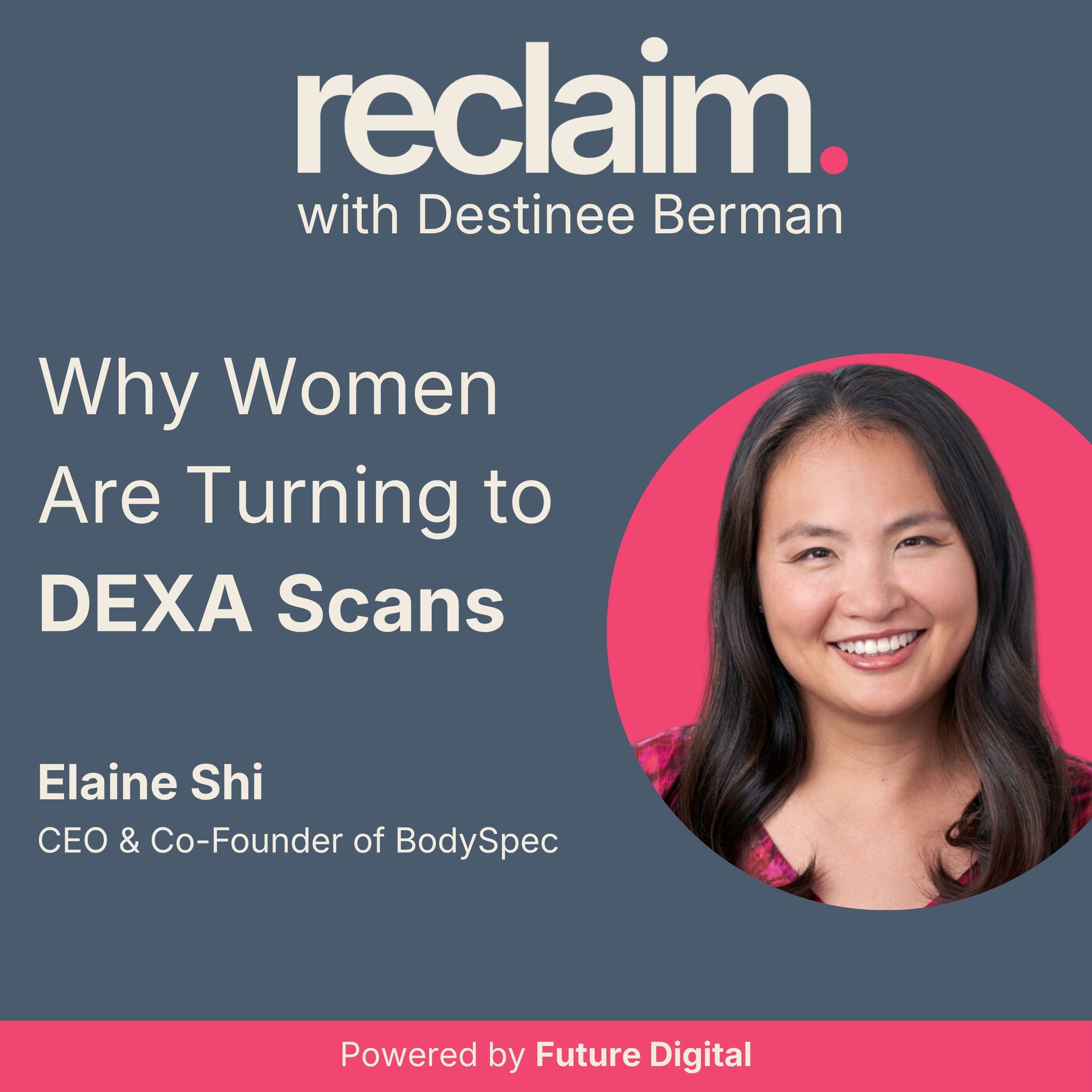 Why Women Are Turning to DEXA Scans in 2026: GLP-1s, Strength & Longevity with Elaine Shi, CEO of BodySpec