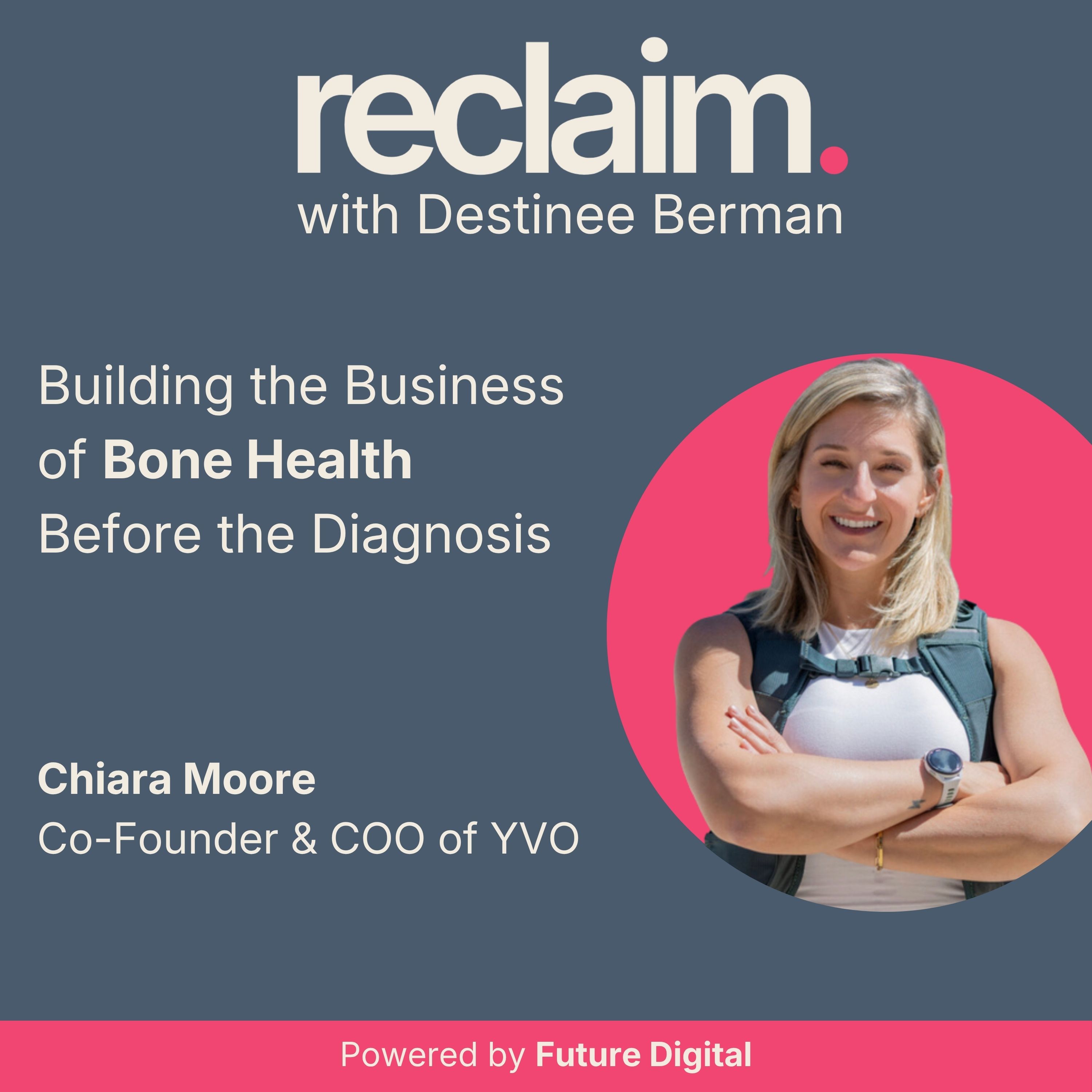 Building the Business of Bone Health Before the Diagnosis wth Chiara Moore, Co-Founder & COO of YVO