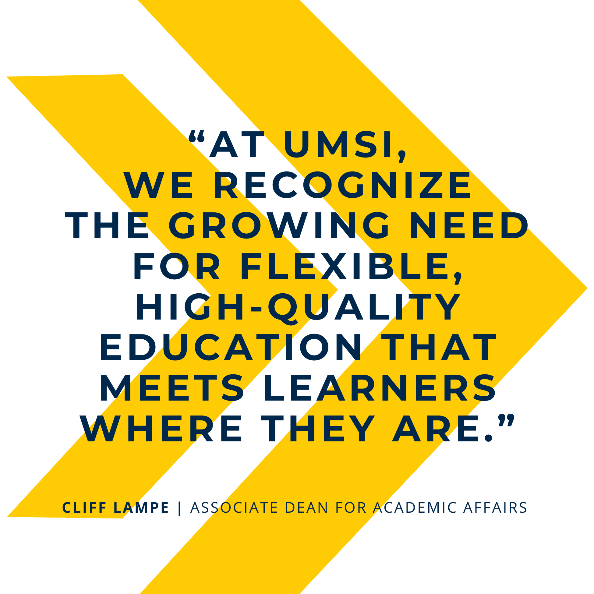 at umsi, we recognize the growing need for flexible, high-quality education that meet learners where they are