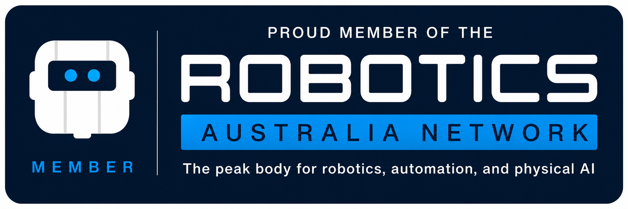 Proud member of the Robotics Australia Network, the peak body for robotics, automation and physical AI