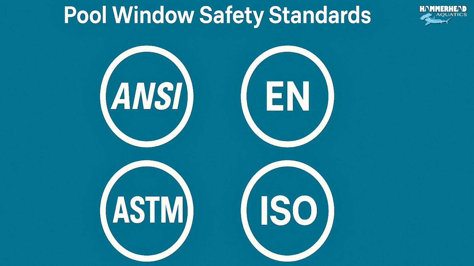Safety certifications for pool windows including ANSI, EN, ASTM, ISO standards