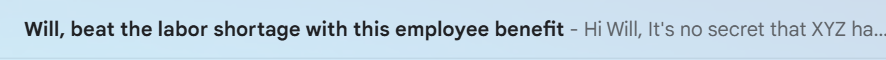 Subject line that reads: Will, beat the labor shortage with this employee benefit. Preheader reads: Hi Will, It