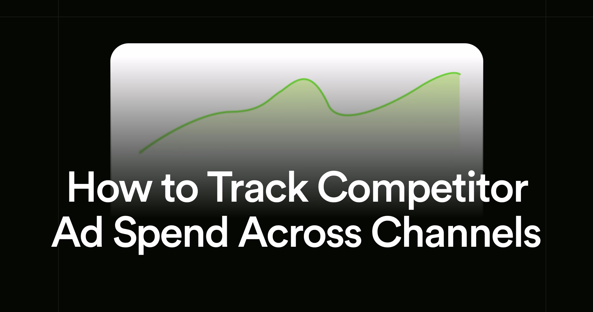 How to Track Competitor Ad Spend Across Channels featured image