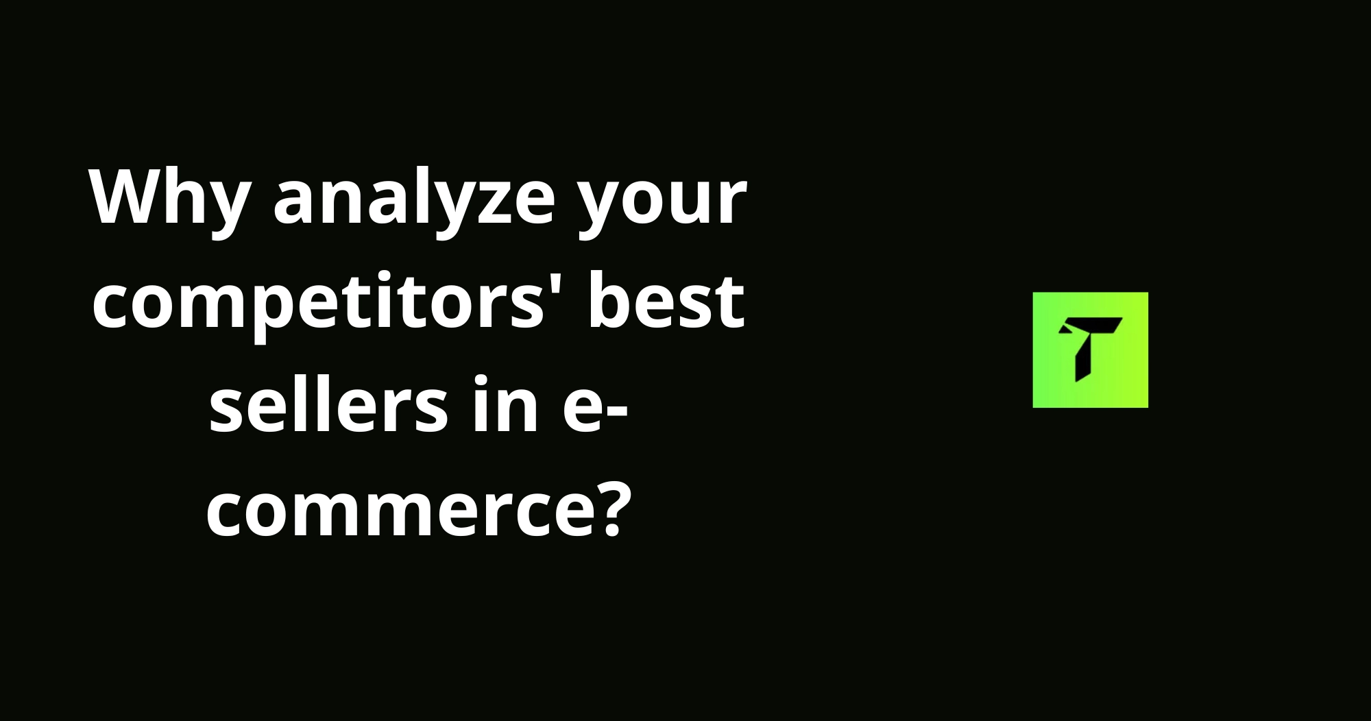 analyze your competitors' best sellers in e-commerce