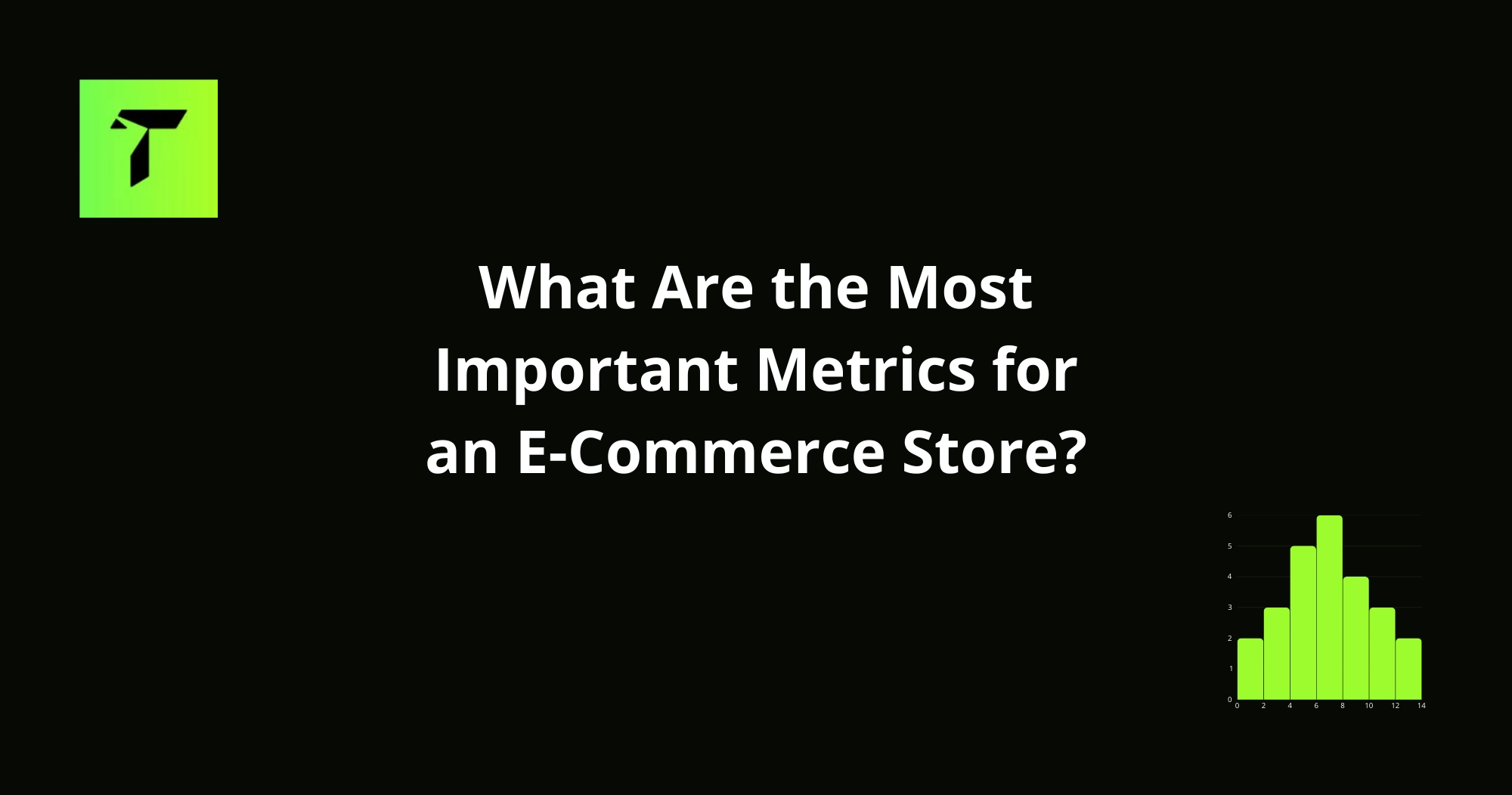 the Most Important Metrics for an E-Commerce Store