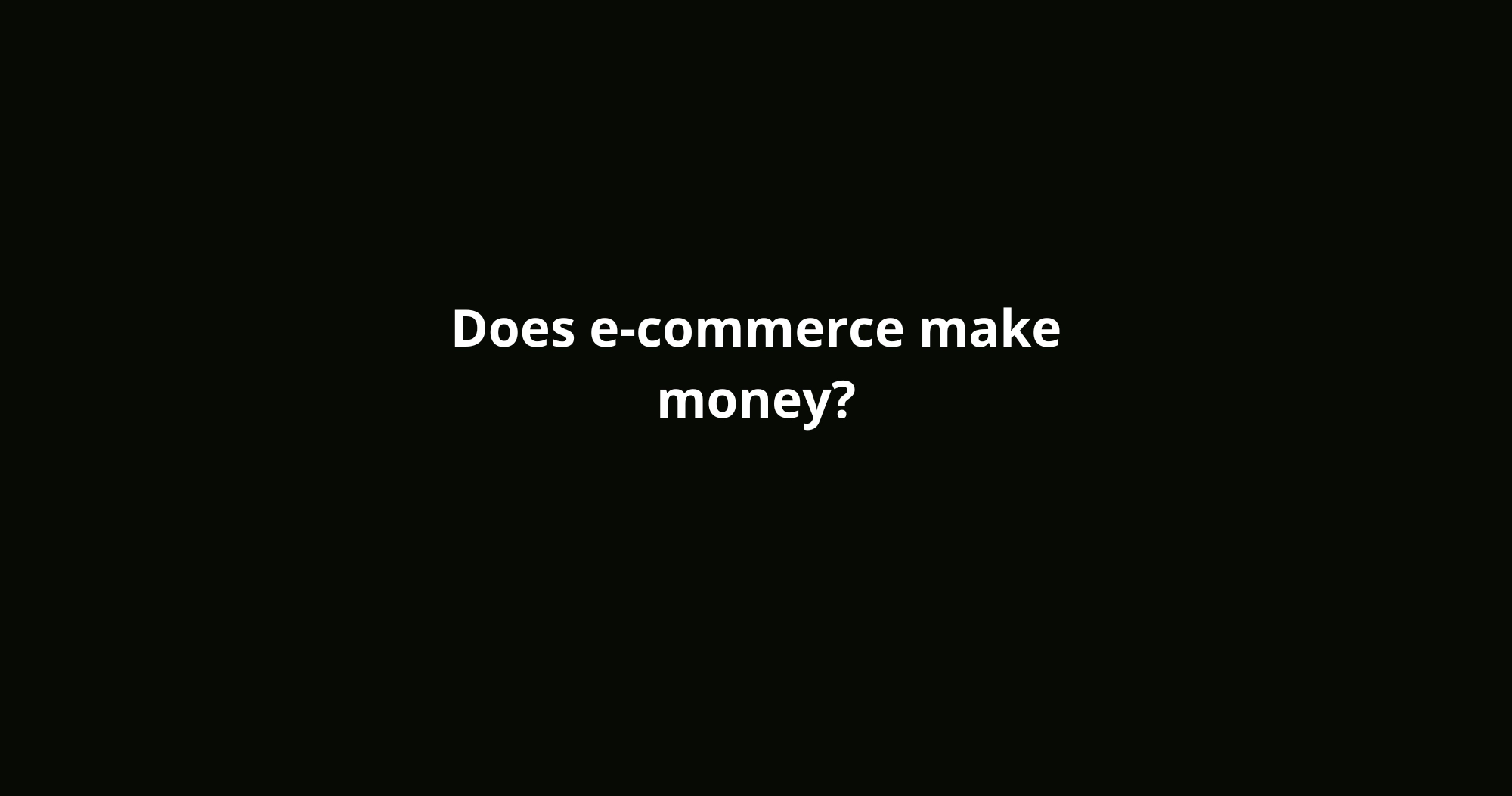 Does e-commerce make money