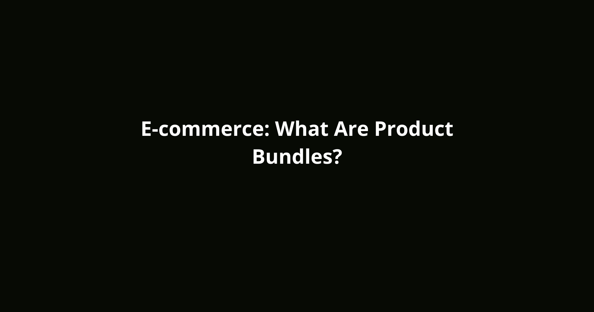What Are Product Bundles
