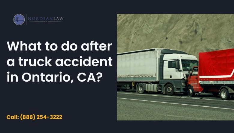what to do after truck accident case in Ontario, CA