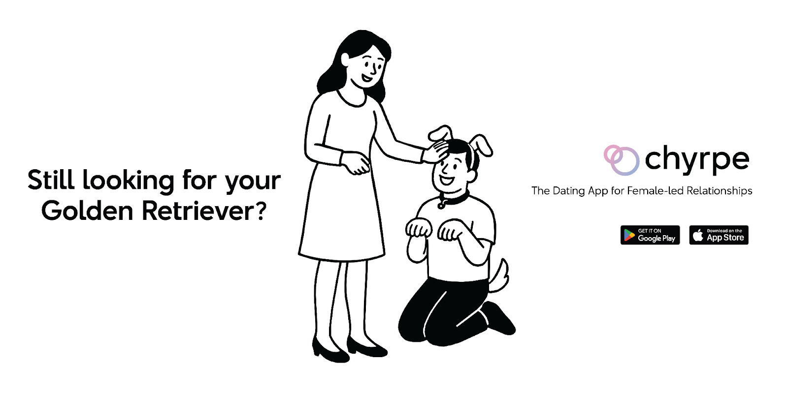 Chyrpe advertisement "still looking for your golden retriever?"