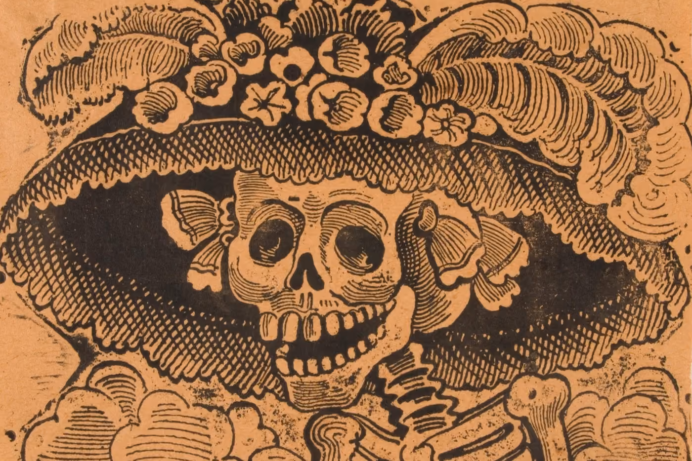 José Guadalupe Posada's print of La Catrina, a grinning skeleton woman wearing an enormous wide-brimmed hat crowned with flowers and two large feathers, with a bow at each side of her skull. Black ink on orange paper, with her bony shoulders at the bottom of the frame.
