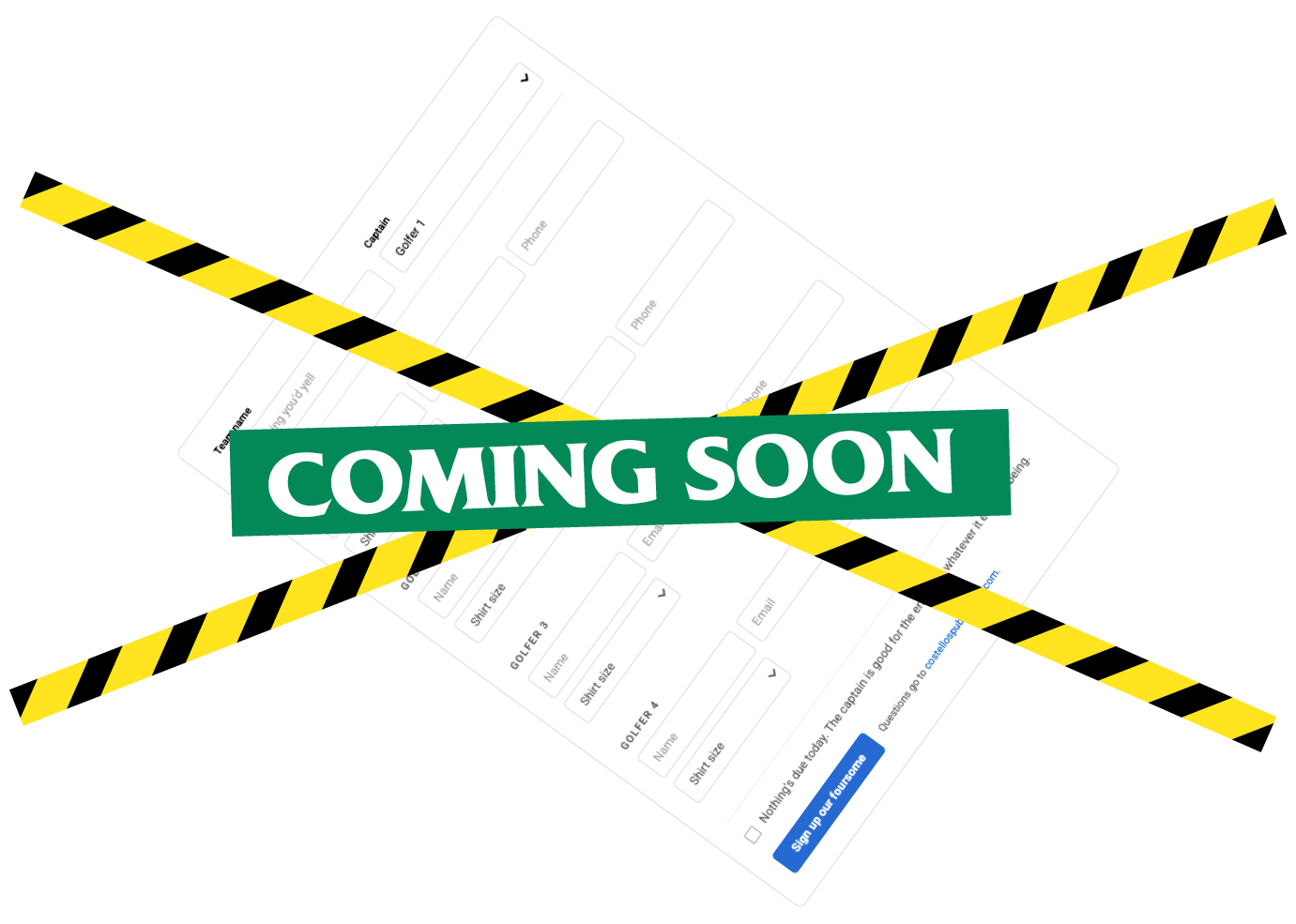 A website form with fields for team name, captain, golfer names, phone, email, and shirt sizes, crossed by black and yellow caution tape with a green banner reading 'COMING SOON'.