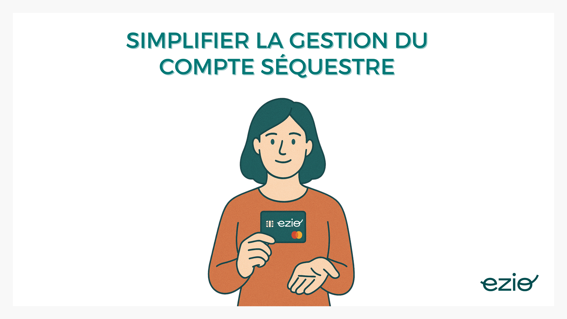 - illustration => Une photo d’une femme adulte (tutrice ou auxiliaire de vie) tenant une carte de paiement (carte Ezio) dans la main.