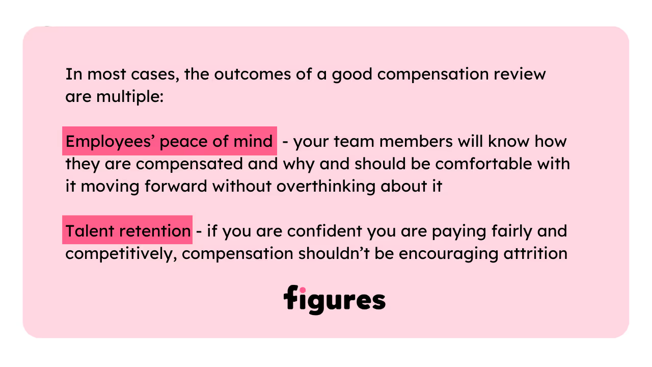 1- The two most important outcomes of a good compensation review: employee’s peace of mind and talent retention