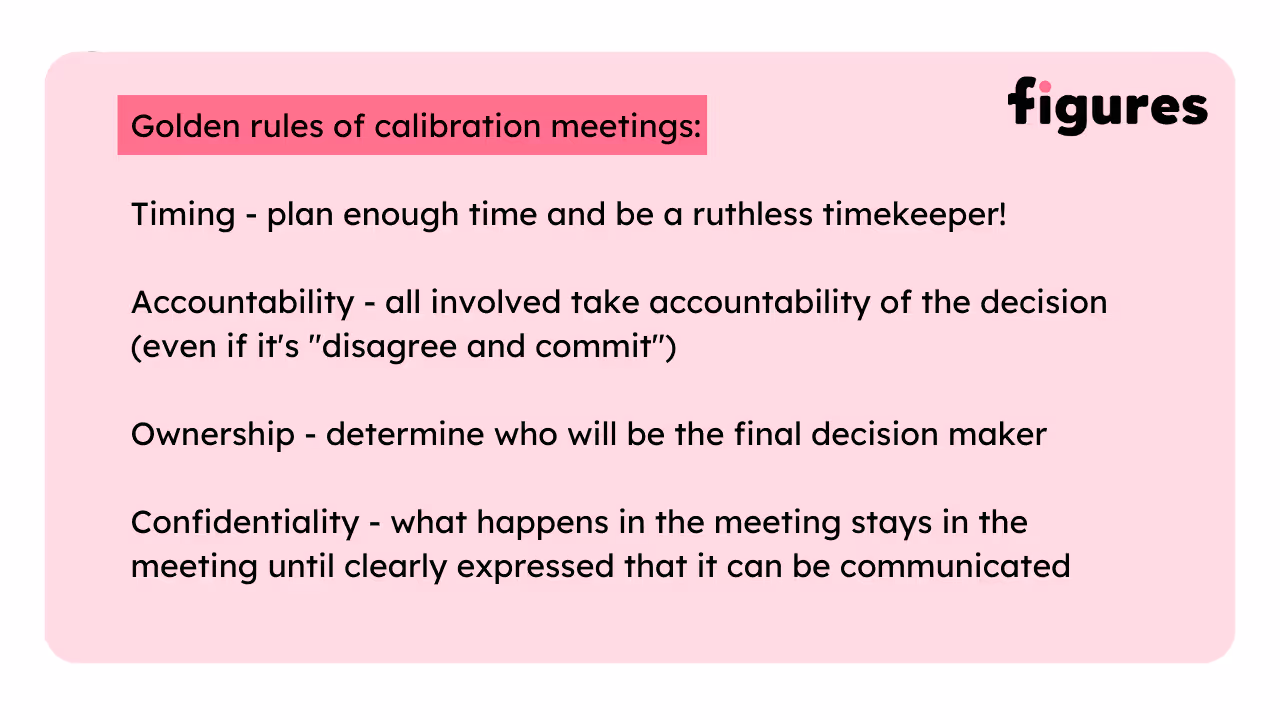 8 – The golden rules of calibration meetings: timing, accountability, ownership, and confidentiality