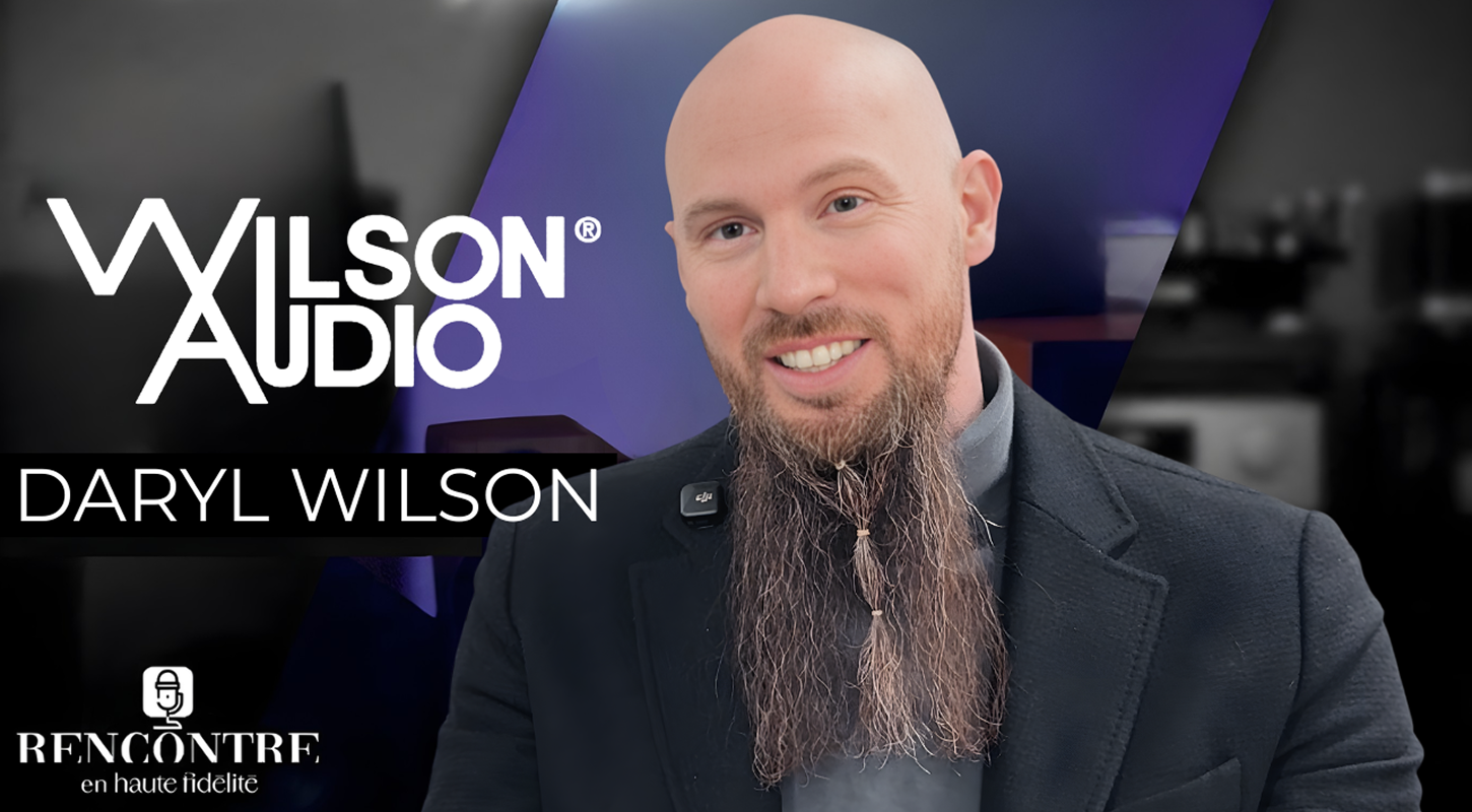 Rencontres en Haute Fidélité – L’héritage du son – Wilson Audio