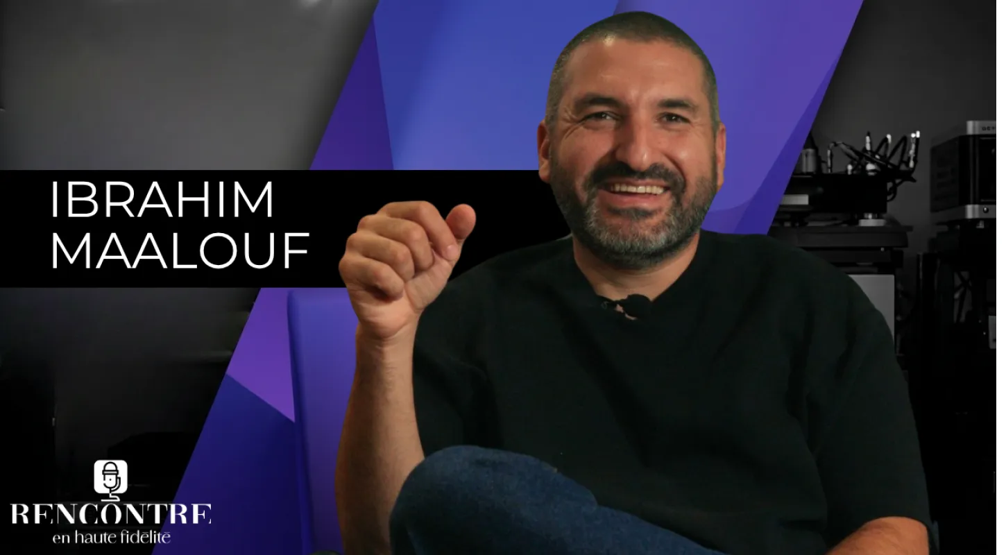 Rencontre en Haute Fidélité – Épisode 15 : Ibrahim Maalouf : le son d’une vie