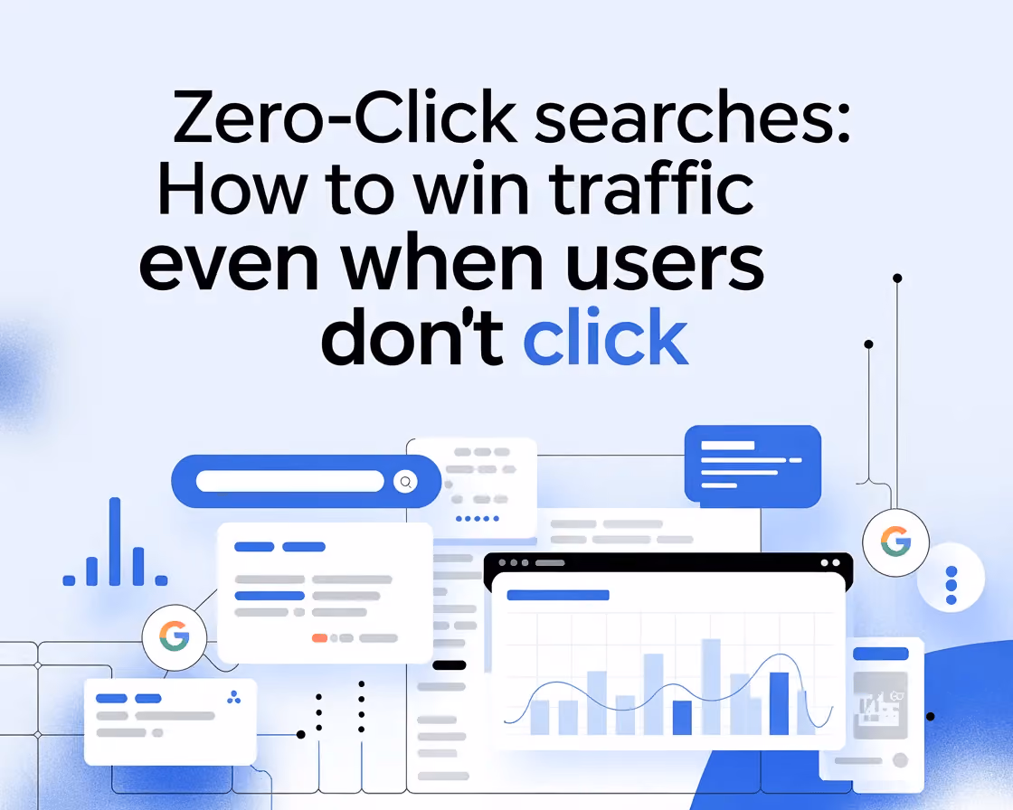 Zero-Click Searches: How to Win Traffic Even When Users Don't Click