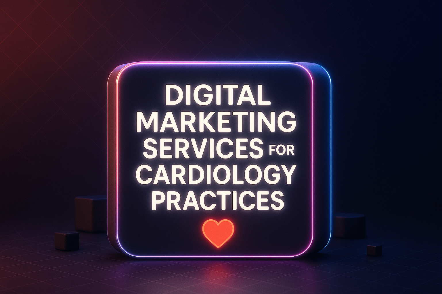 Digital Marketing Services for Cardiology Practices