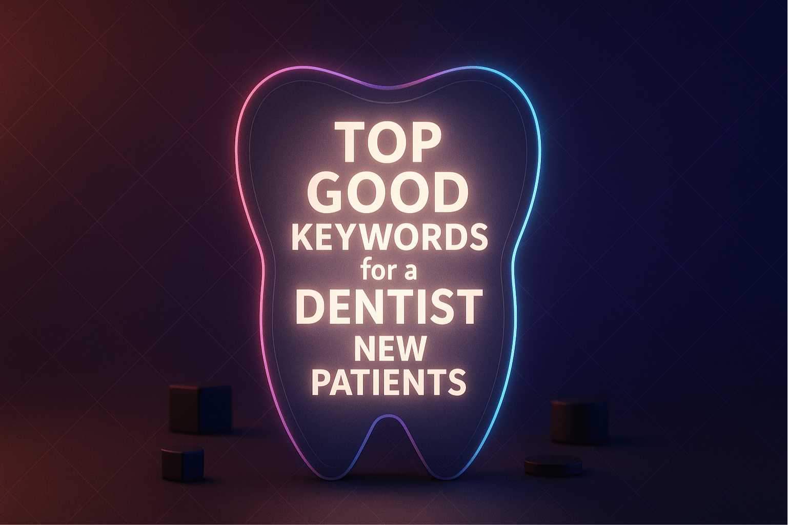 Top Good Keywords for a Dentist to Attract New Patients