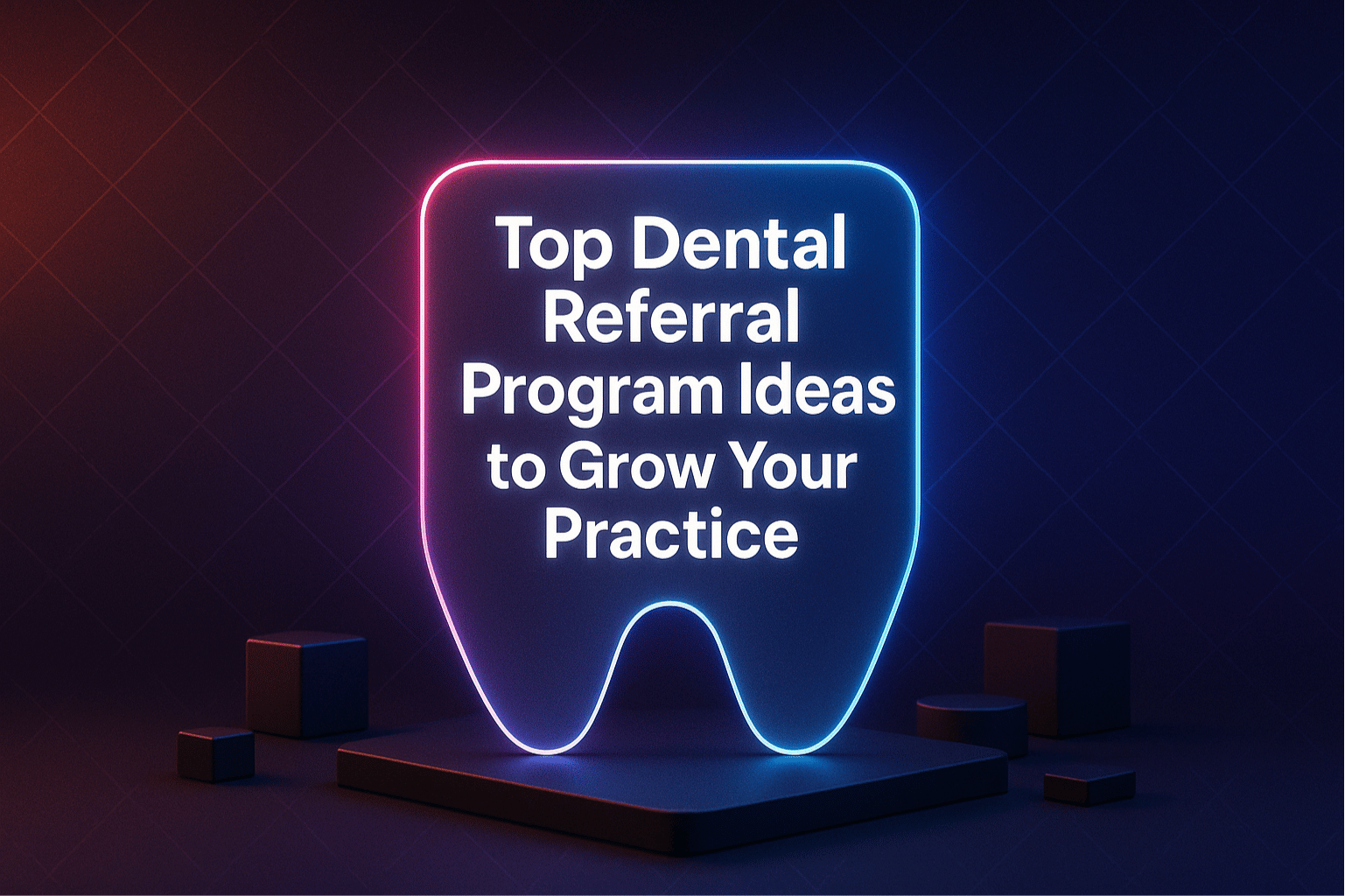 Top Dental Referral Program Ideas to Grow Your Practice