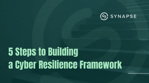 5 Steps to Building a Cyber Resilience Framework