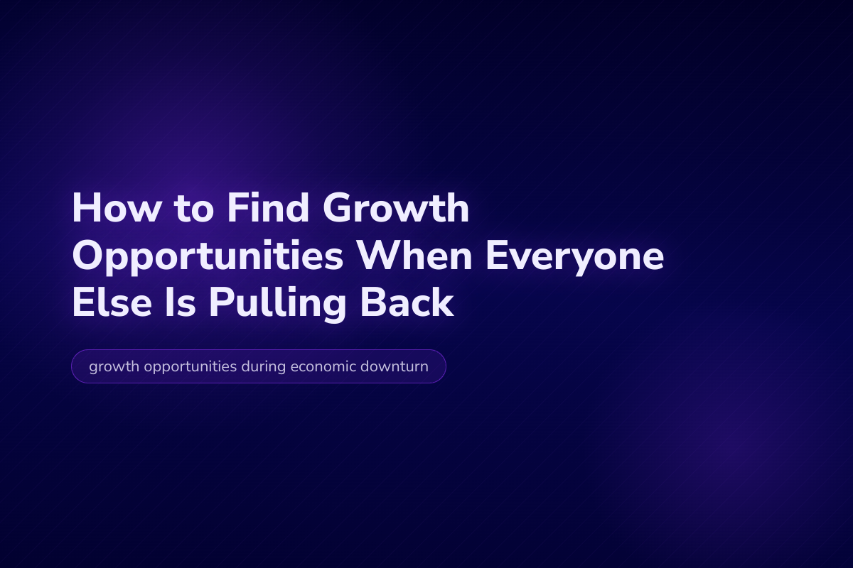 How to Find Growth Opportunities When Everyone Else Is Pulling Back — Velocity Growth