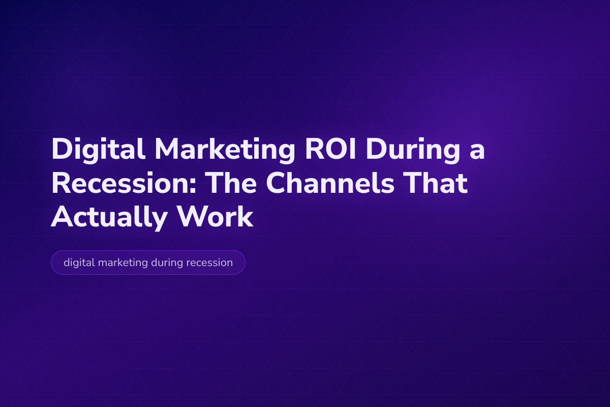 Digital Marketing ROI During a Recession: The Channels That Actually Work — Velocity Growth